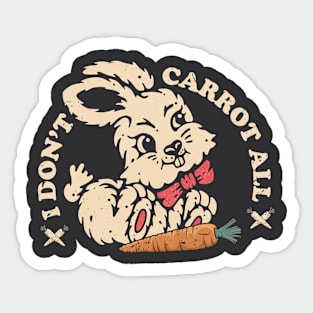 Vintage I Don't Carrot All -Funny Bunny Easter Pun Vegan Gift. Sticker